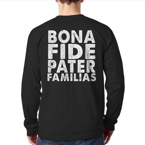 Bona Fide Pater Familias Best Dad Father's Day Shirt Long Sleeve T-Shirt Back Print - Father's Day Fun