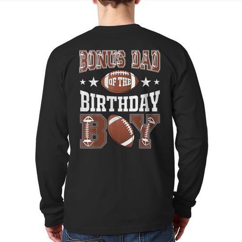 Bonus Dad Of The Birthday Boy Football Game Day Long Sleeve T-Shirt Back Print - Father's Day Fun