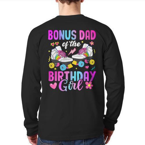 Bonus Dad Of The Birthday Girl Rolling Skate Bday Family Long Sleeve T-Shirt Back Print - Father's Day Fun