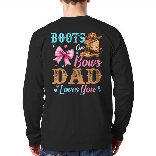 Boots Or Bows Dad Loves You Gender Reveal Daddy Long Sleeve T-Shirt Back Print - Father's Day Fun
