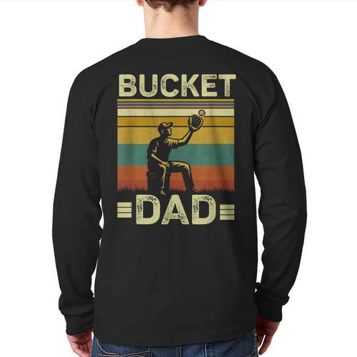 Bucket Dad Softball Dad Baseball Coach Father's Day Long Sleeve T-Shirt Back Print - Father's Day Fun