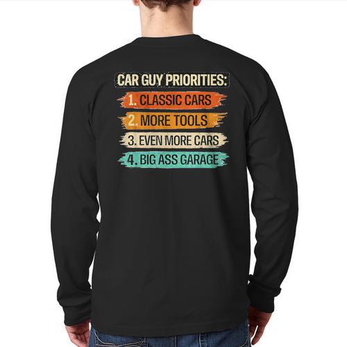 Car Guy Priorities Cars Garage Lover For Men Dad Long Sleeve T-Shirt Back Print - Father's Day Fun