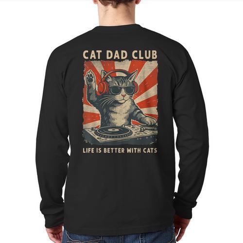 Cat Dad Club Life Is Better With Cats Cat Dad Cat Long Sleeve T-Shirt Back Print - Father's Day Fun