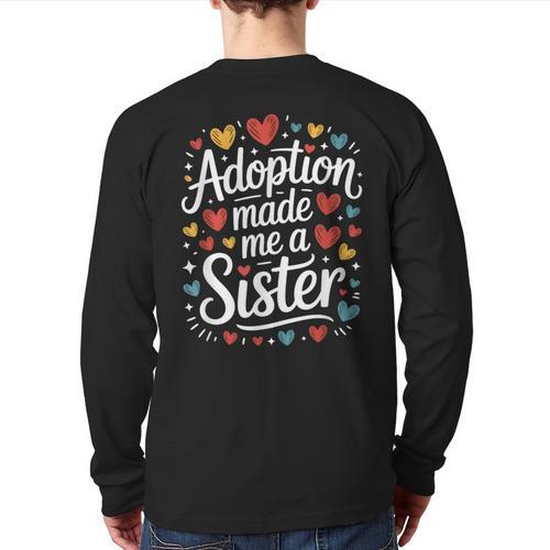 Child Adoption Day Adoptive Dad Adoption Made Me A Sister Long Sleeve T-Shirt Back Print - Father's Day Fun