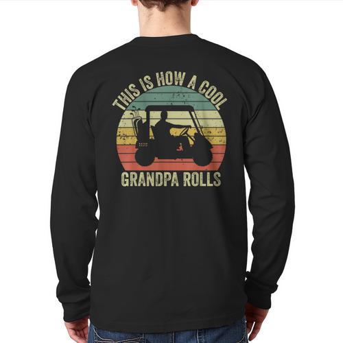 This Is How A Cool Grandpa Rolls Vintage Golf Dad Grandpa Long Sleeve T-Shirt Back Print - Father's Day Fun