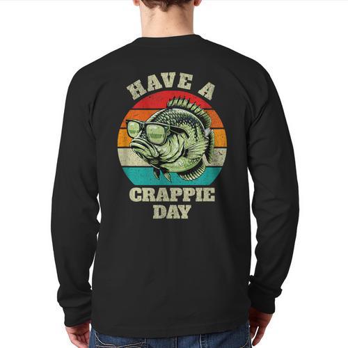 Have A Crappie Day Retro Fishing Sarcastic Dad Long Sleeve T-Shirt Back Print - Father's Day Fun