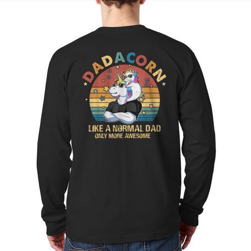 Cute Dadacorn Like A Normal Dad Only More Awesome Daddy Long Sleeve T-Shirt Back Print - Father's Day Fun