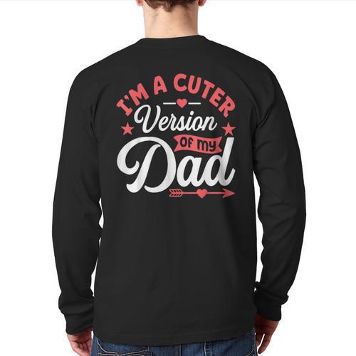 Cuter Version Of Dad Cute Kid Boy Girl Proud New Dad Long Sleeve T-Shirt Back Print - Father's Day Fun