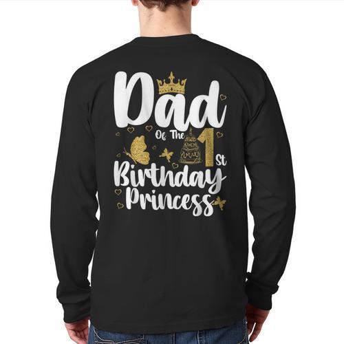 Dad Of The 1st Birthday Princess Girl 1 Years Old B-Day Long Sleeve T-Shirt Back Print - Father's Day Fun
