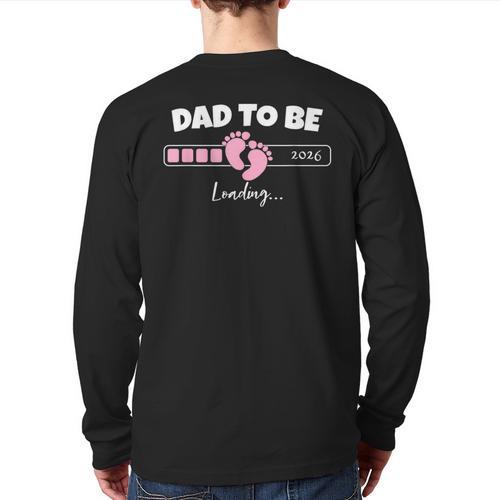 Dad To Be 2026 Loading Pink Little Girl Pregnancy Reveal Long Sleeve T-Shirt Back Print - Father's Day Fun