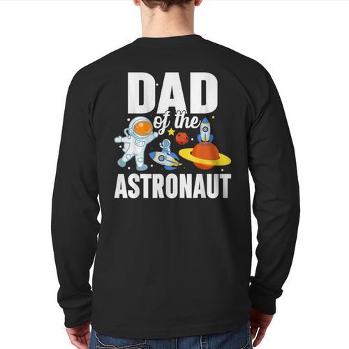 Dad Of The Astronaut Space Astronaut Birthday Family Long Sleeve T-Shirt Back Print - Father's Day Fun