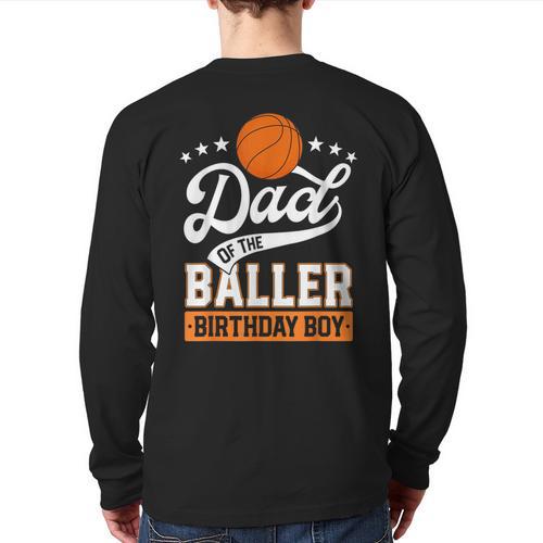 Dad Of The Baller Birthday Boy Basketball Themed Party Long Sleeve T-Shirt Back Print - Father's Day Fun
