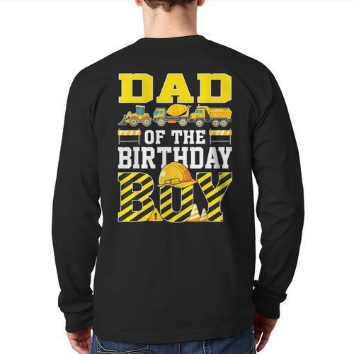 Dad Of The Birthday Boy Construction Truck Long Sleeve T-Shirt Back Print - Father's Day Fun