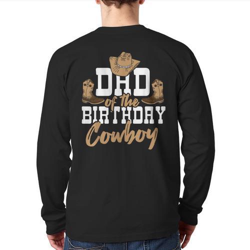 Dad Of The Birthday Cowboy Themed Birthday Boy Rodeo Cowboy Long Sleeve T-Shirt Back Print - Father's Day Fun