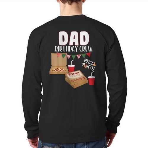 Dad Birthday Crew Pizza Theme Birthday Pizza Lover Party Long Sleeve T-Shirt Back Print - Father's Day Fun
