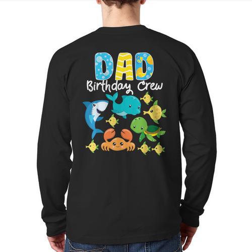 Dad Birthday Crew Sea Ocean Fish Aquarium Bday Party Long Sleeve T-Shirt Back Print - Father's Day Fun