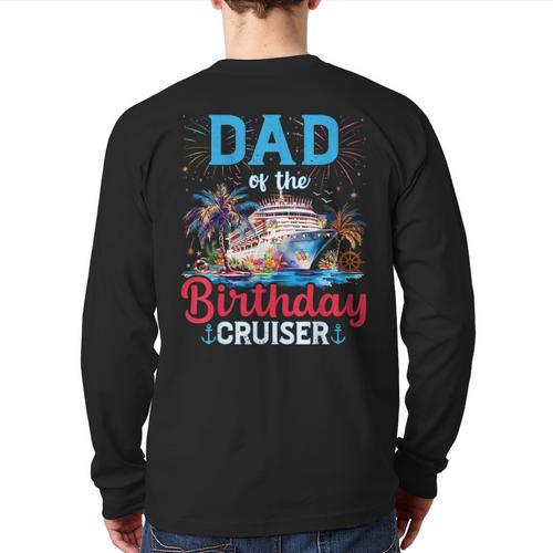 Dad Of The Birthday Cruiser Cruise Birthday Long Sleeve T-Shirt Back Print - Father's Day Fun