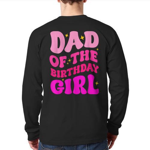 Dad Of The Birthday Girl Party Girls Daddy Birthday Party Long Sleeve T-Shirt Back Print - Father's Day Fun