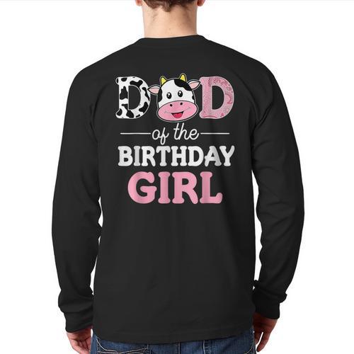 Dad Of The Birthday Girl Shirt Farm Cow Daddy Papa 1st Long Sleeve T-Shirt Back Print - Father's Day Fun