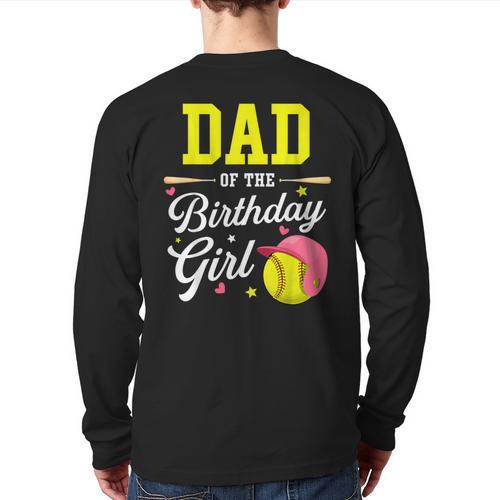 Dad Of The Birthday Girl Softball Player Theme B-Day Daddy Long Sleeve T-Shirt Back Print - Father's Day Fun
