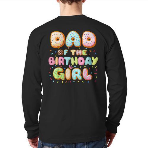 Dad Of The Birthday Girl Sweet Donut Birthday Family Long Sleeve T-Shirt Back Print - Father's Day Fun