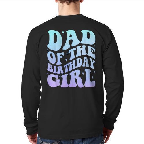 Dad Of The Birthday Girls Teens Kid Family Matching Birthday Long Sleeve T-Shirt Back Print - Father's Day Fun