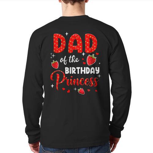 Dad Of The Birthday Princess Strawberry Theme Bday Party Long Sleeve T-Shirt Back Print - Father's Day Fun