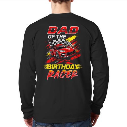 Dad Of The Birthday Racer Race Car Party Family Matching Long Sleeve T-Shirt Back Print - Father's Day Fun