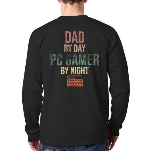 Dad By Day PC Gamer By Night For Gaming Dads Long Sleeve T-Shirt Back Print - Father's Day Fun