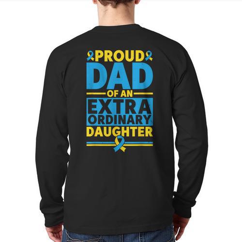 Dad Of An Extraordinary Daughter Down Syndrome Awareness Day Long Sleeve T-Shirt Back Print - Father's Day Fun