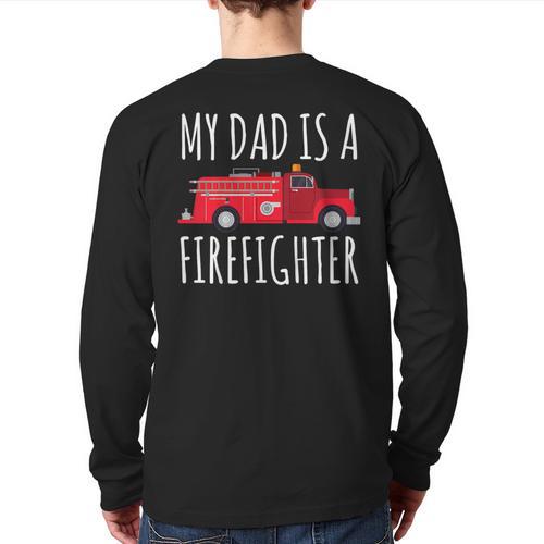 My Dad Is A Firefighter Long Sleeve T-Shirt Back Print - Father's Day Fun