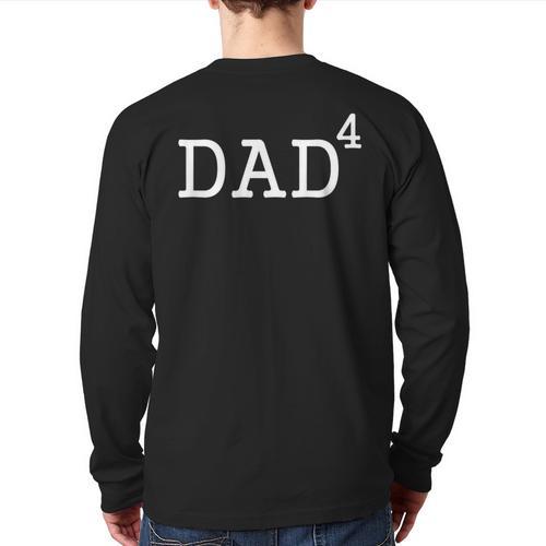 Dad To The Fourth Power Dad Of 4 Kids To The 4th Power Shirt Long Sleeve T-Shirt Back Print - Father's Day Fun