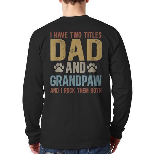 Dad And Grandpaw Dog Grandpaw Grandpa Men Long Sleeve T-Shirt Back Print - Father's Day Fun
