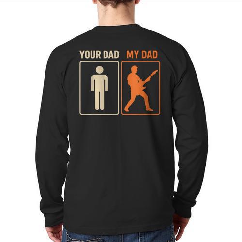 Your Dad My Dad Guitar Guitarist Rock Father's Day Long Sleeve T-Shirt Back Print - Father's Day Fun