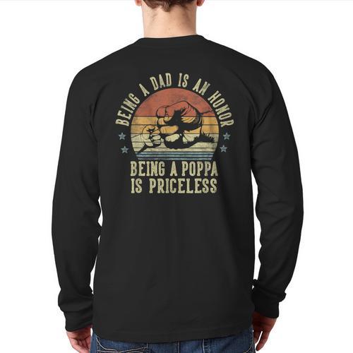 Being A Dad Is An Honor Being A Poppa Is Priceless Poppa Long Sleeve T-Shirt Back Print - Father's Day Fun