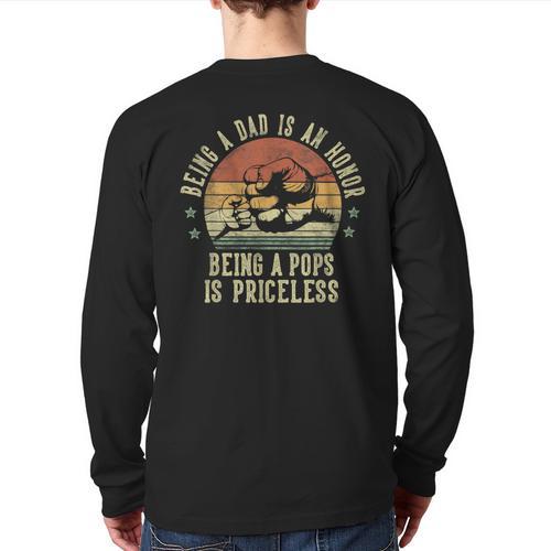 Being A Dad Is An Honor Being A Pops Is Priceless Pops Long Sleeve T-Shirt Back Print - Father's Day Fun