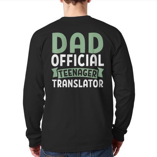 Dad Official Teenager Translator Dad Long Sleeve T-Shirt Back Print - Father's Day Fun