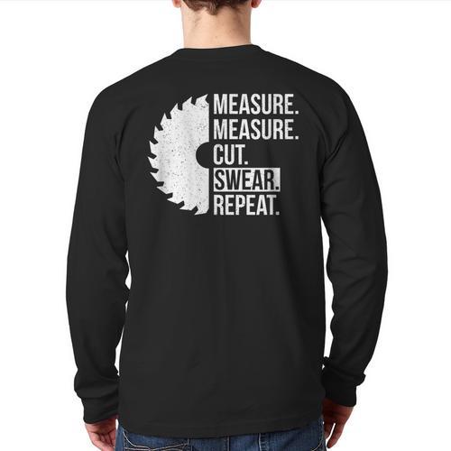 Dad Shirt Measure Cut Swear Handyman Father Day Tshirt Long Sleeve T-Shirt Back Print - Father's Day Fun