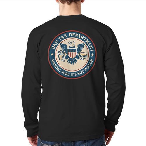 Dad Tax Making Sure Its Not Poison Department Fathers Day Long Sleeve T-Shirt Back Print - Father's Day Fun