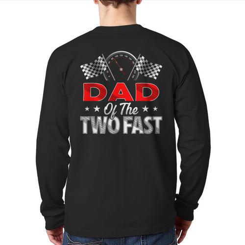 Dad Of The Two Fast Second Birthday Racing Car Family Long Sleeve T-Shirt Back Print - Father's Day Fun