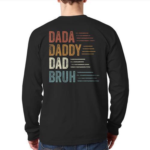 Dada Daddy Dad Bruh For Dad Father's Day Long Sleeve T-Shirt Back Print - Father's Day Fun
