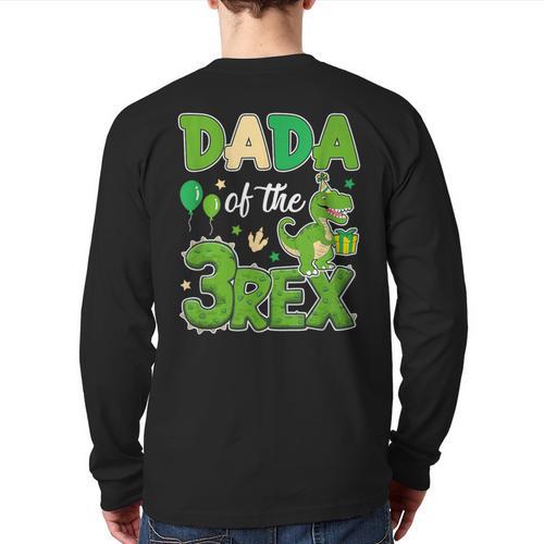 Dada Of The Three Rex Birthday Dinosaur Family Matching Long Sleeve T-Shirt Back Print - Father's Day Fun