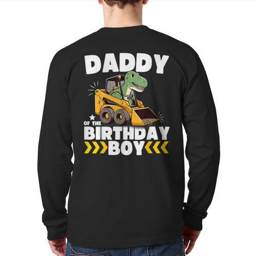 Daddy Of The Birthday Boy Dinosaur Construction Worker Truck Long Sleeve T-Shirt Back Print - Father's Day Fun