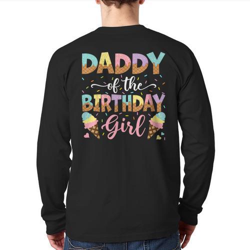 Daddy Of The Birthday Girl Ice Cream Lover Party Long Sleeve T-Shirt Back Print - Father's Day Fun