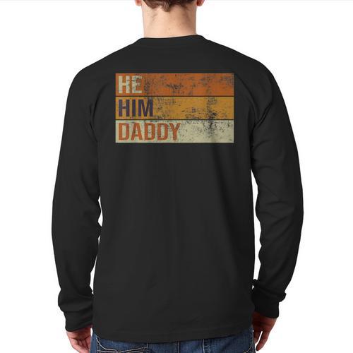 Daddy Lover Valentine Quote He Him Daddy Long Sleeve T-Shirt Back Print - Father's Day Fun