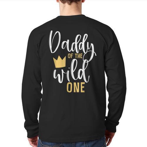 Daddy Of The Wild One Shirt 1st Birthday First Thing Dad Tee Long Sleeve T-Shirt Back Print - Father's Day Fun