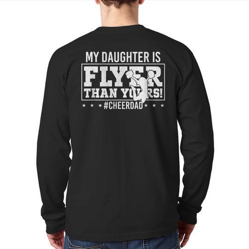 My Daughter Is Flyer Than Yours Cheer Dad Father's Day Long Sleeve T-Shirt Back Print - Father's Day Fun