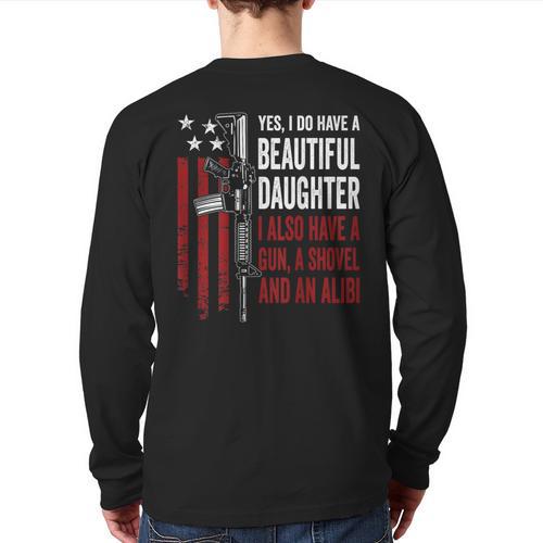 Daughter Gun Shovel Alibi Mom Dad Guns Joke -ON Back Long Sleeve T-Shirt Back Print - Father's Day Fun