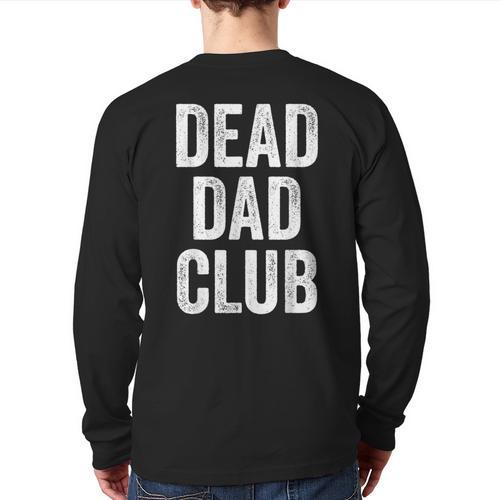Dead Dad Club Vintage Saying Long Sleeve T-Shirt Back Print - Father's Day Fun