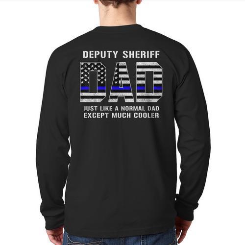 Deputy Sheriff Dad Much Cooler Fathers Day Thin Blue Line Long Sleeve T-Shirt Back Print - Father's Day Fun
